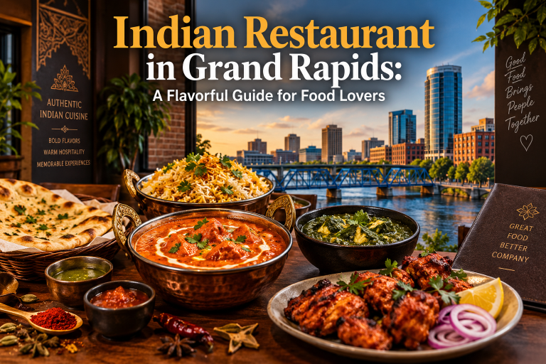 Indian Restaurant in Grand Rapids: A Flavorful Guide for Food Lovers